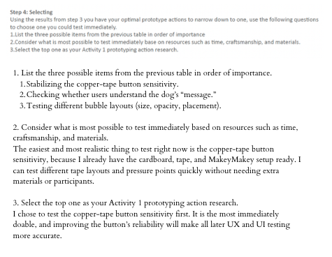 Step 4 helped me decide which action is most practical to prototype now. Improving the button’s reliability will make all future testing smoother and more accurate.
